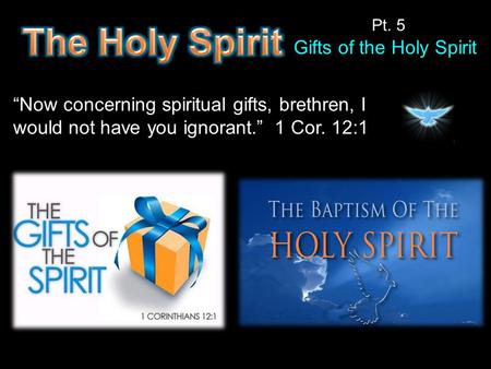 “Now concerning spiritual gifts, brethren, I would not have you ignorant.” 1 Cor. 12:1 Gifts of the Holy Spirit Pt. 5.