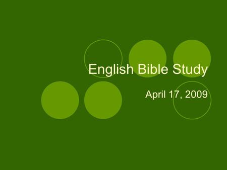 English Bible Study April 17, 2009. Review previous verses Ephesians 5:15 – 16 (what is the question) Proverbs 1:22 (the three chairs) 1 Corinthians 6:18.