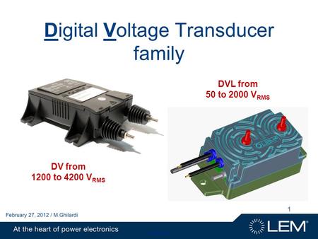 1 Digital Voltage Transducer family DV from 1200 to 4200 V RMS DVL from 50 to 2000 V RMS.