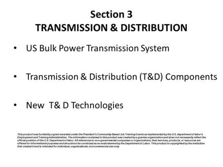 Section 3 TRANSMISSION & DISTRIBUTION US Bulk Power Transmission System Transmission & Distribution (T&D) Components New T& D Technologies This product.