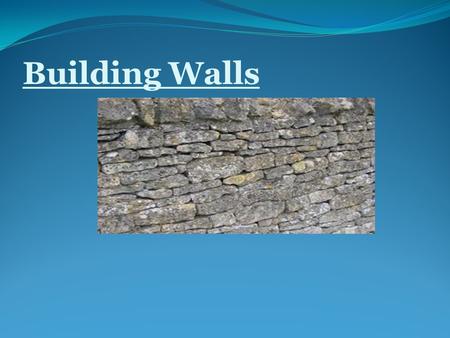 Building Walls. Some walls are good and are built for protection.