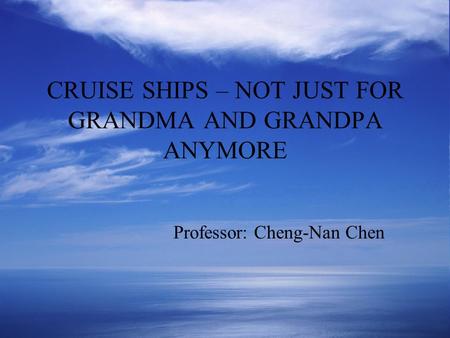 CRUISE SHIPS – NOT JUST FOR GRANDMA AND GRANDPA ANYMORE