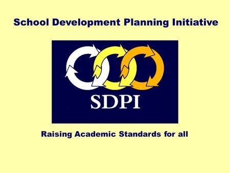 Raising Academic Standards for all School Development Planning Initiative.
