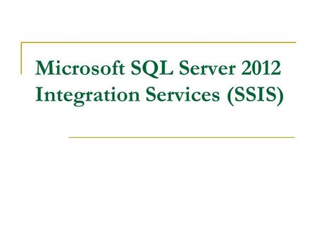 Microsoft SQL Server 2012 Integration Services (SSIS)