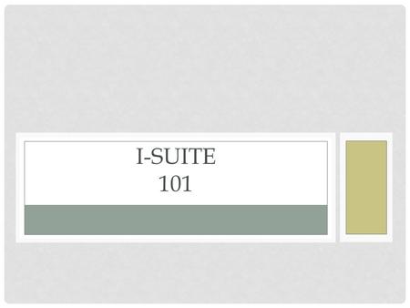 I-SUITE 101. I-SUITE BASICS Install I-Suite Server Clients Setup Initial Admin User Create Database Add Users Create Additional Admin User Create I-Suite.