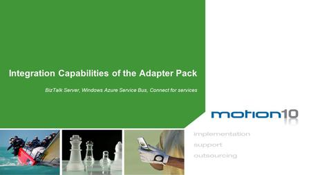 Integration Capabilities of the Adapter Pack BizTalk Server, Windows Azure Service Bus, Connect for services.