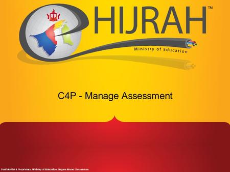 C4P - Manage Assessment. Assessment Setup Head of Department(HOD) to setup weightages 1. Student Assessment Setup the assessment types and sub component,