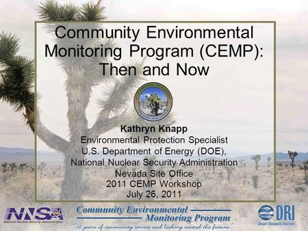 Kathryn Knapp Environmental Protection Specialist U.S. Department of Energy (DOE), National Nuclear Security Administration Nevada Site Office 2011 CEMP.