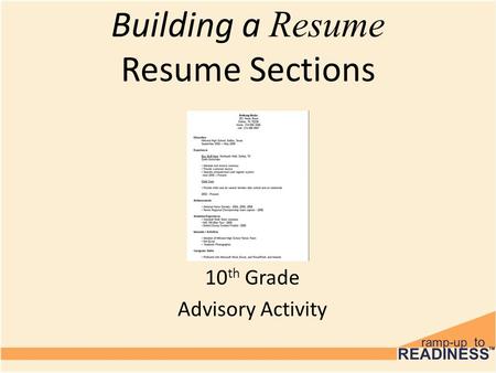 Building a Resume Resume Sections 10th Grade Advisory Activity.