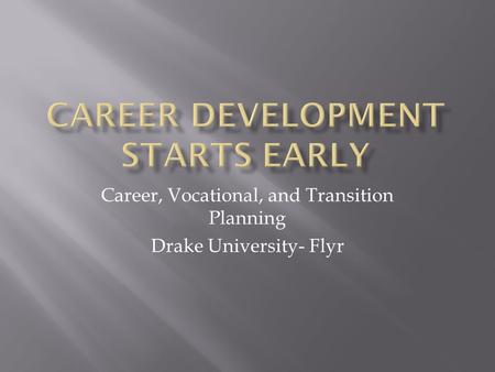 Career, Vocational, and Transition Planning Drake University- Flyr.