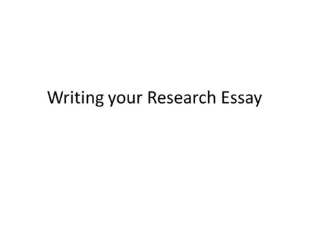 Writing your Research Essay. Research Essay Assignment The essay is to be based on the novel you read during the summer from the long list (your third.