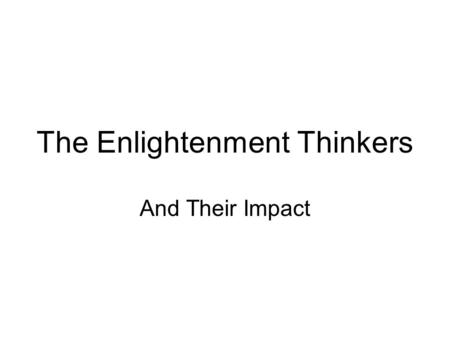The Enlightenment Thinkers And Their Impact