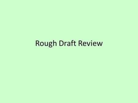 Rough Draft Review. A few notes about formal writing Book titles can be underlined OR italicized-just be consistent. Poems, songs, short stories are in.