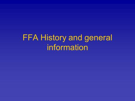 FFA History and general information