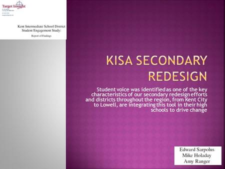 Student voice was identified as one of the key characteristics of our secondary redesign efforts and districts throughout the region, from Kent City to.