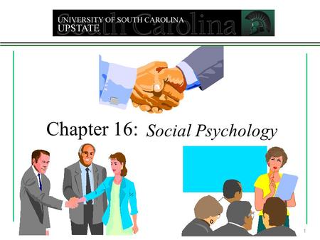Chapter 16: Social Psychology 1. The scientific study of how we think about, influence, and relate to one another Three major sections 1. Social thinking.
