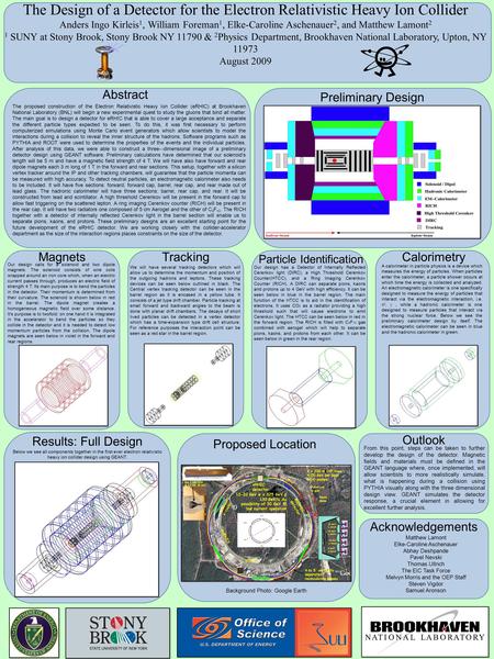 The Design of a Detector for the Electron Relativistic Heavy Ion Collider Anders Ingo Kirleis 1, William Foreman 1, Elke-Caroline Aschenauer 2, and Matthew.