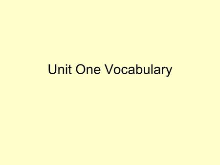 Unit One Vocabulary.