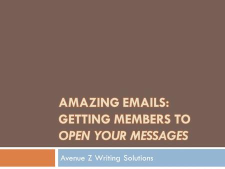 Avenue Z Writing Solutions. Session Overview  Email trends  It’s all about your audience  Ads, announcements and eNewsletters  Best practices for.