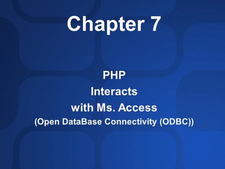 Chapter 7 PHP Interacts with Ms. Access (Open DataBase Connectivity (ODBC))