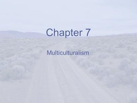 Chapter 7 Multiculturalism.