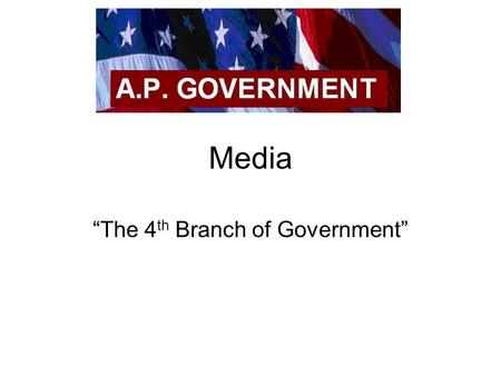 Media “The 4 th Branch of Government”. In this Chapter you will learn… What is the role (function) of the media? (What should it be may be different that.