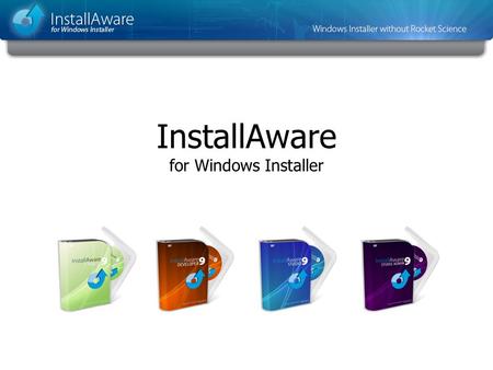 InstallAware for Windows Installer. Agenda Who is InstallAware? Eliminate Bloated MSI Packages One-Click Deployment of Runtimes Improve Customer Relationships.