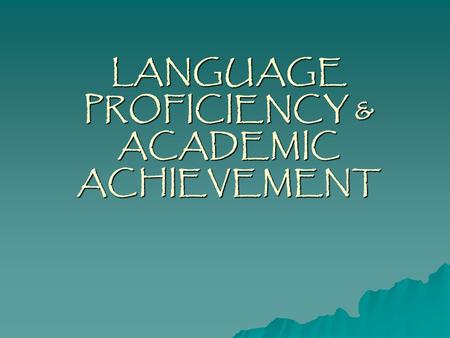 LANGUAGE PROFICIENCY & ACADEMIC ACHIEVEMENT. Second Language Acquisition Anticipation Guide.