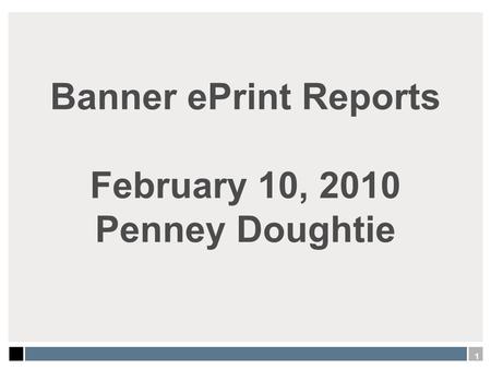 Banner ePrint Reports February 10, 2010 Penney Doughtie 1.