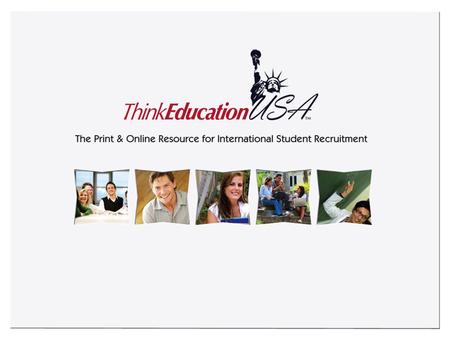 ThinkEducationUSA is a new print and online promotional tool that will help U.S. colleges and universities reach and recruit international students. The.