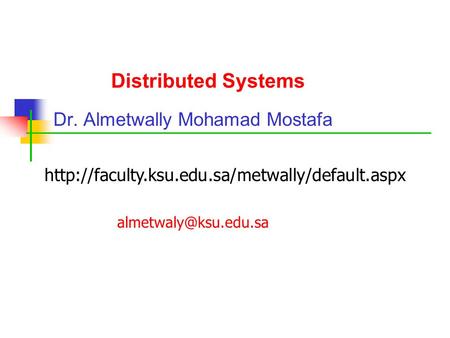 Distributed Systems Dr. Almetwally Mohamad Mostafa