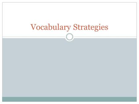 Vocabulary Strategies. Apply any and all of the following strategies to assist with your acquisition of any vocabulary word. Utilize my dictionaries and.