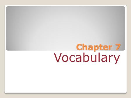 Chapter 7 Vocabulary.