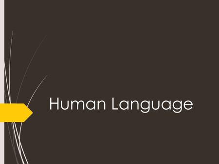 Human Language.