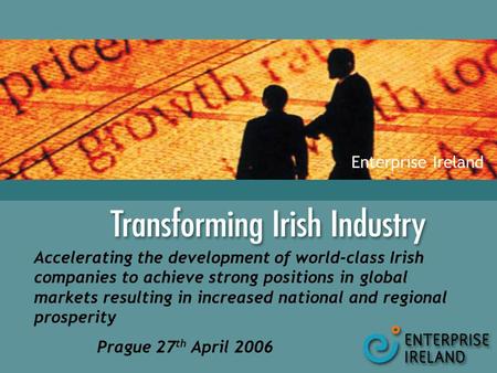 Accelerating the development of world-class Irish companies to achieve strong positions in global markets resulting in increased national and regional.