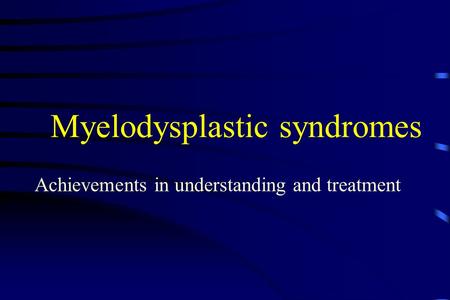 Myelodysplastic syndromes