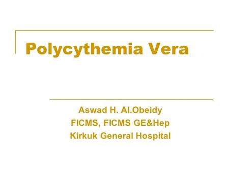 Aswad H. Al.Obeidy FICMS, FICMS GE&Hep Kirkuk General Hospital