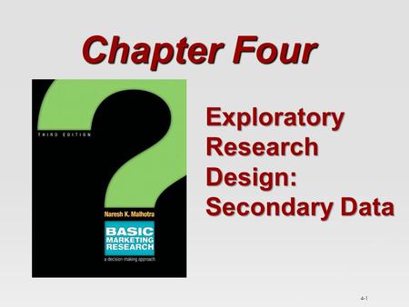 Chapter Four Exploratory Research Design: Secondary Data.