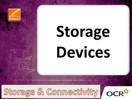 Storage Devices. Internal / External Hard Drive Also known as hard disks Internal drive stores the operating system software, application software and.