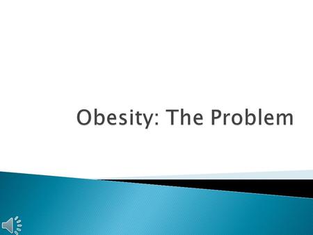  Obesity ◦ An excess proportion of total body fat ◦ One is considered obese when his weight is over 20% of the normal body weight  Body Mass Index.