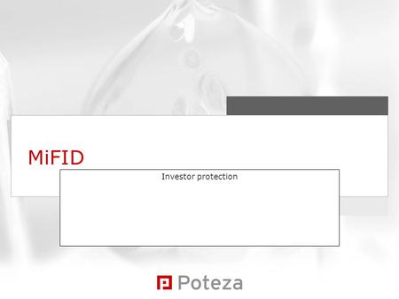 MiFID Investor protection. POTEZA BPD d.d. Goals Offer European passport for investment firms  allow sales of financial products and services throughout.