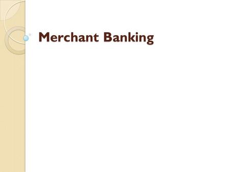 Merchant Banking.