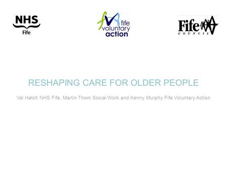 RESHAPING CARE FOR OLDER PEOPLE