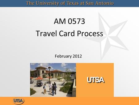 AM 0573 Travel Card Process February 2012. Course Objectives To clarify the restrictions, policies and procedural requirements in which the travel cards.