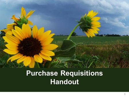 1 Purchase Requisitions Handout. Purchase Requisitions The SMART system is designed to work somewhat like building blocks. A strong foundation has to.