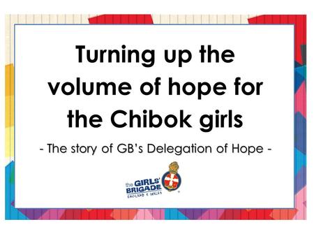 Turning up the volume of hope for the Chibok girls - The story of GB’s Delegation of Hope -