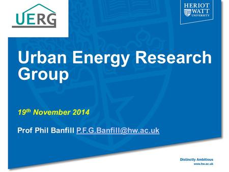 Urban Energy Research Group 19 th November 2014 Prof Phil Banfill