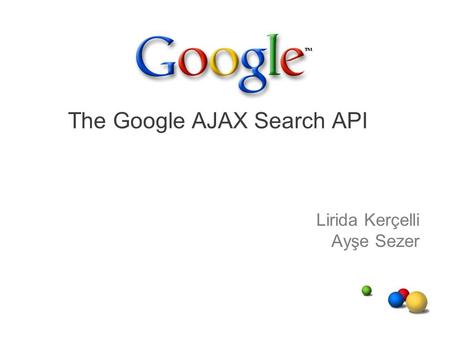 Lirida Kerçelli Ayşe Sezer The Google AJAX Search API.