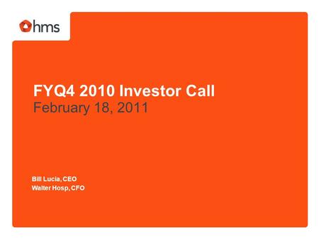FYQ4 2010 Investor Call February 18, 2011 Bill Lucia, CEO Walter Hosp, CFO.