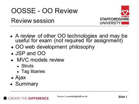 OOSSE - OO Review Review session A review of other OO technologies and may be useful for exam (not required for assignment) OO web development philosophy.